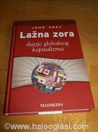 Lažna zora iluzije globalnog kapitalizma - John Gr