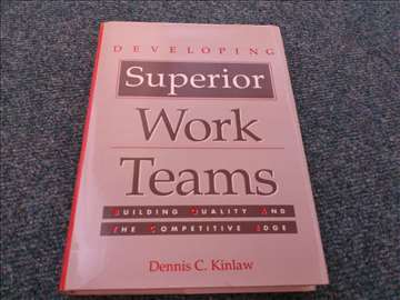 Developing Superior Work Teams - Dennis C. Kinlaw