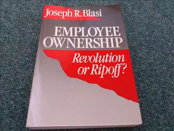 Employee Ownership: Revolution or Ripoff? - Joseph