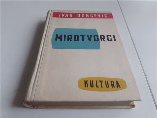 Mirotvorci roman Ivan Dončević izdavac Zagreb Kult