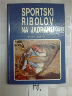 Sportski ribolov na Jadranu - Josip Basioli