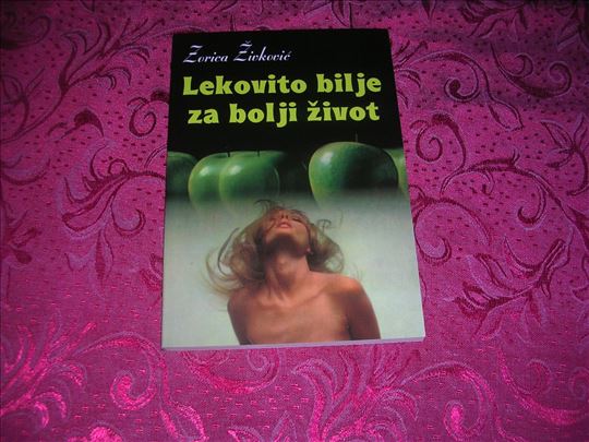 Lekovite bilje za bolji zivot  -  Zorica Zivkovic