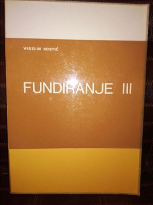 FUNDIRANJE III - Veselin Kostic
