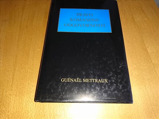 Pravo komandne odgovornosti - Guenael Mettraux