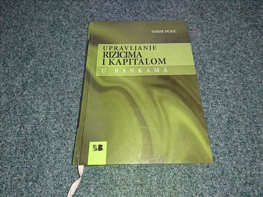 Upravljanje rizicima i kapitalom u bankama - Đukić
