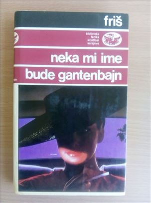 Maks Friš - Neka mi ime bude Gantenbajn