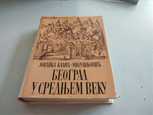 Beograd u srednjem veku Jovanka Kalić Mijušković 