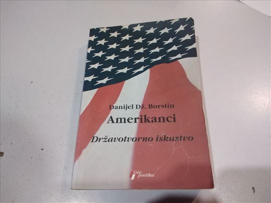 Amerikanci Državotvorno iskustvo Danijel Borstin