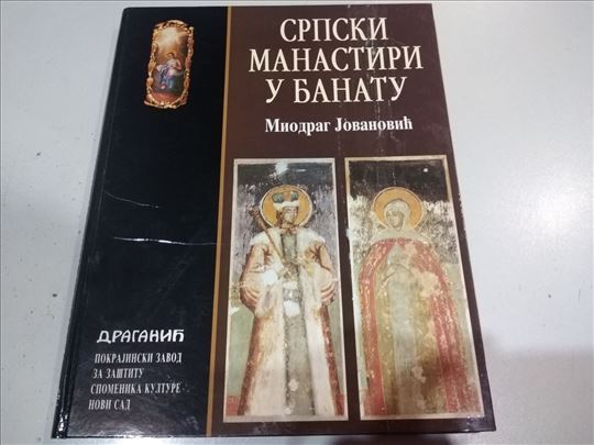 Srpski manastiri u Banatu Miodrag Jovanović