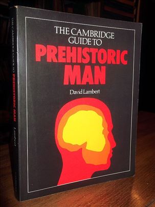 The Cambridge Guide to Prehistoric Man - D.Lambert
