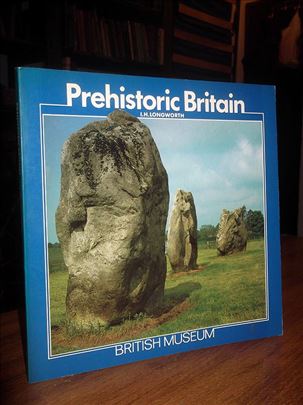 Prehistoric Britain - I.H. Longworth