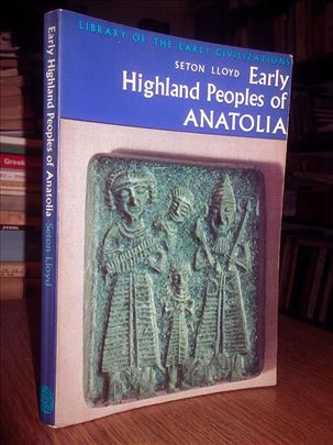 Early Highland Peoples of Anatolia - Seton Llloyd