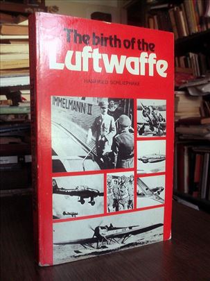 The Birth of the Luftwaffe - Hanfried Schliephake