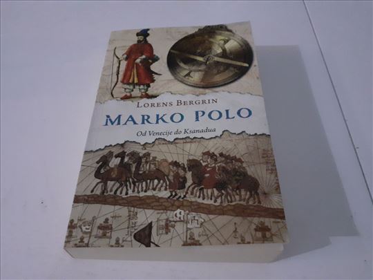 Marko Polo Od Venecije do Ksanadua Lorens Bergrin 