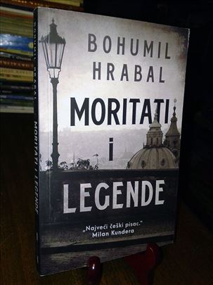 Moritati i legende - Bohumil Hrabal