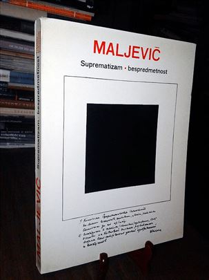 Kazimir Maljevič: Suprematizam – Bespredmetnost