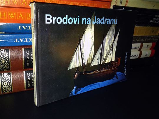 Brodovi na Jadranu - A. Veljić i S. Govedić