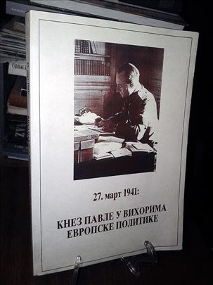 27. mart 1941: Knez Pavle u vihor. evrop. politike