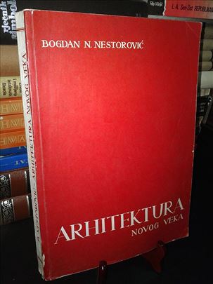Arhitektura novog veka - Bogdan N. Nestorović