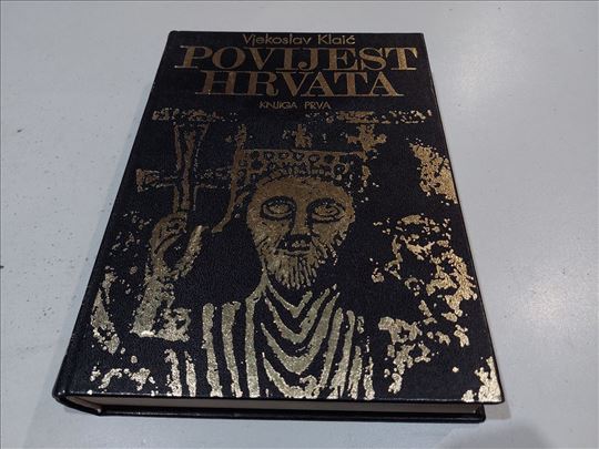 Povijest Hrvata knjiga prva Vjekoslav Klaić 