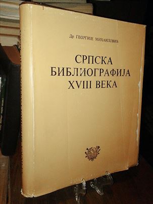 Srpska bibliografija XVIII veka - G. Mihailović