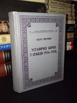 Ustaničke borbe u Srbiji 1916-1918-Andrej Mitrović