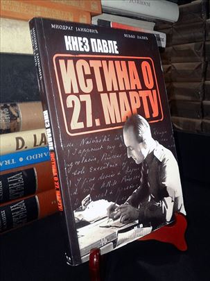 Knez Pavle: Istina o 27. martu - Janković i Lalić