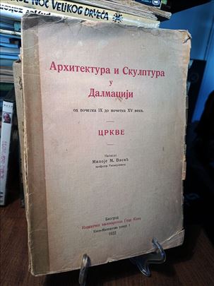 Arhtektura i skulptura u Dalmaciji-M. Vasić (1922)