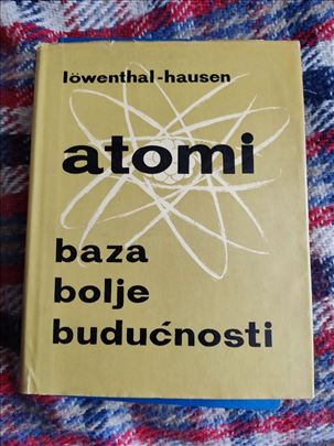 Lowenthal-hausen, Atomi, baza bolje budućnosti