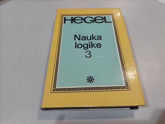 Nauka logike 3. deo Hegel, BIGZ 1987. kao nova