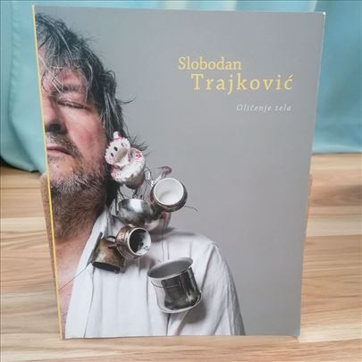Slobodan Trajković - Oličenje tela