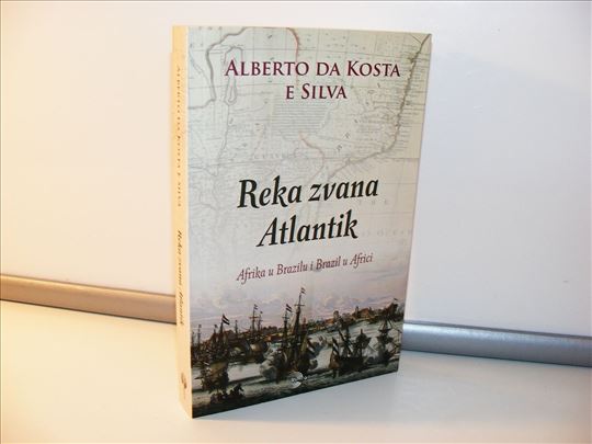 Reka zvana Atlantik - Alberto Da Kosta E Silva