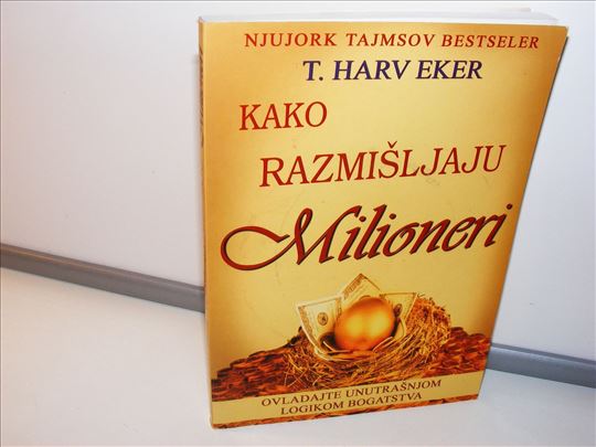Kako razmišljaju milioneri T.Harv Eker