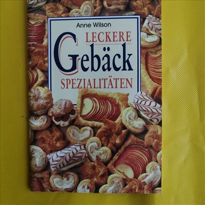 Leckere Gebäck Spezialitäten - Nemački kuvar