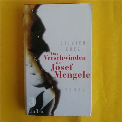 Olivier Guez - Das Verschwinden des Josef Mengele