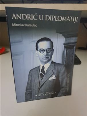 Andrić u diplomatiji - Miroslav Karaulac