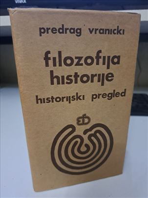Predrag Vranicki - FILOZOFIJA HISTORIJE