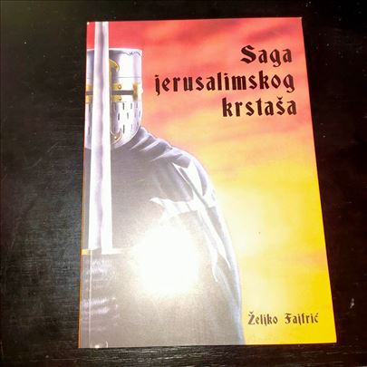 Saga jerusalimskog krstaša - Dr Željko Fajfrić