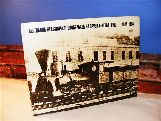 100 Godina želežničkog saobraćaja na pruzi Beograd