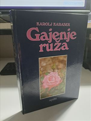 Gajenje ruža - Karolj Karasek