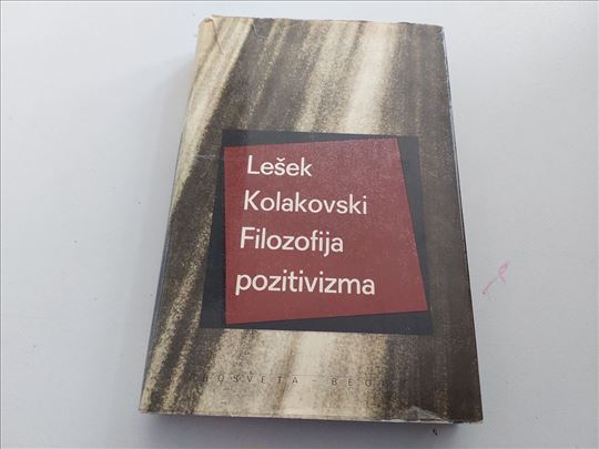 Filozofija pozitivizma Lešek Kolakovski, Prosveta 