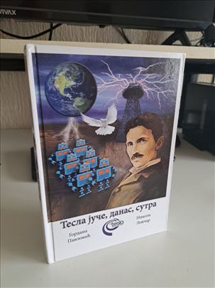 Tesla juce, danas, sutra 