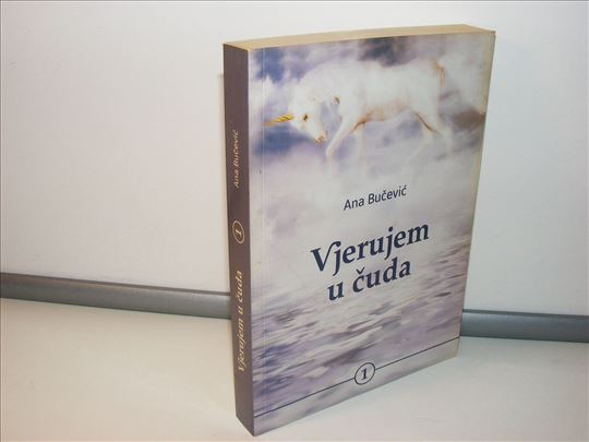 Ana Bučević Vjerujem u čuda, prvo izdanje