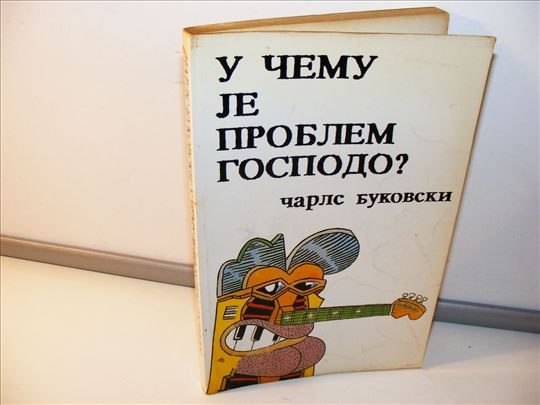 Čarls Bukovski - U čemu je problem gospodo?