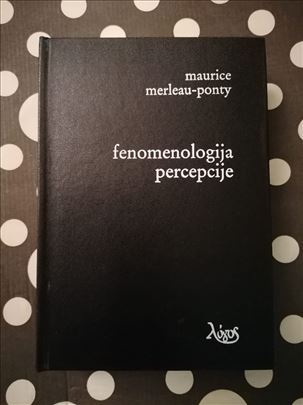 Maurice Merleau-Ponty / Fenomenologija percepcije