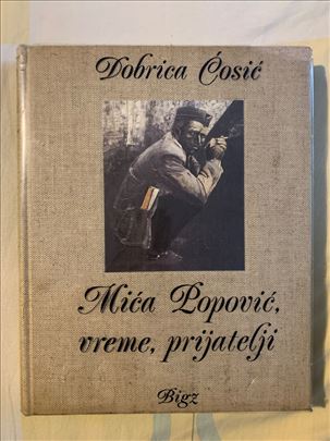 Mića Popović, vreme, prijatelji - Dobrica Ćosić
