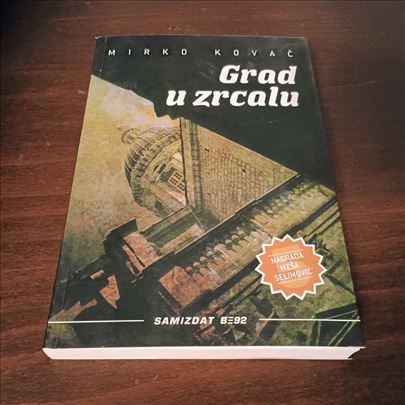 Grad u zrcalu Mirko Kovač Samizdat B92  