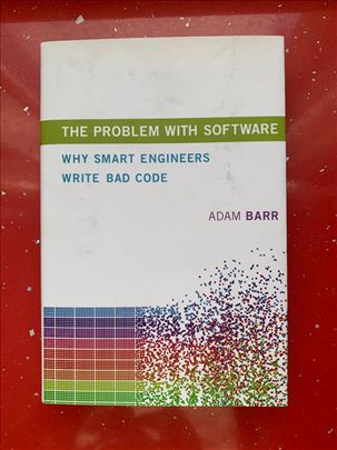 The Problem with Software: Why Smart Engineers Wri