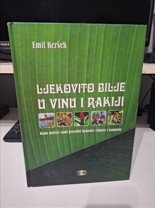 Lekovito bilje u vinu i rakiji - Emil Keršek