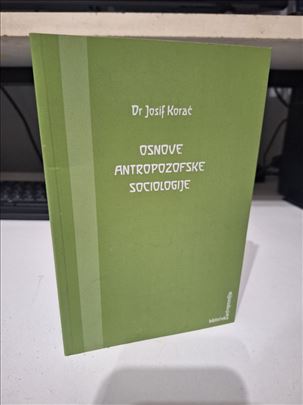 Osnove antropozofske sociologije - Dr Josif Korać